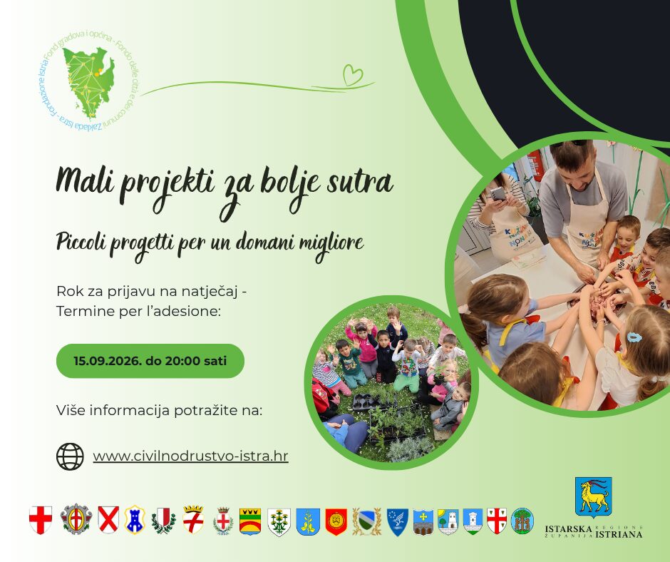 Zaklada Istra – Fondazione Istria poziva udruge, ustanove i mjesne odbore da se prijave na Natječaj za financiranje malih projekata u zajednici „Mali projekti za bolje sutra“